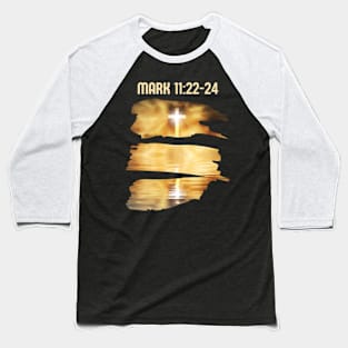 Mark 11:22-24 Baseball T-Shirt